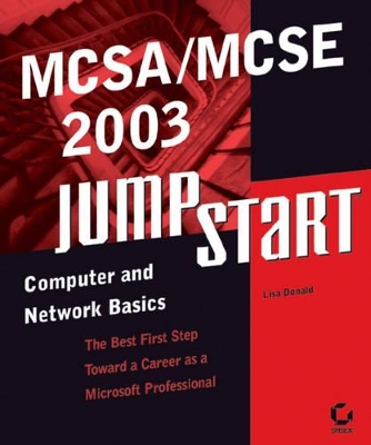 MCSA/MCSE 2003 JumpStart: Computer and Network Basics book