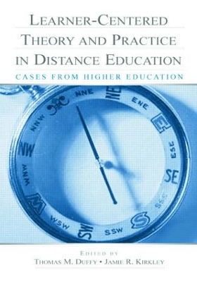 Learner-Centered Theory and Practice in Distance Education by Thomas M. Duffy