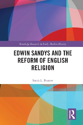 Edwin Sandys and the Reform of English Religion by Sarah L. Bastow