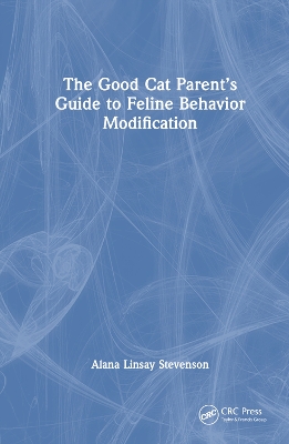The Good Cat Parent’s Guide to Feline Behavior Modification book