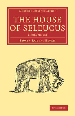 The The House of Seleucus 2 Volume Set by Edwyn Robert Bevan
