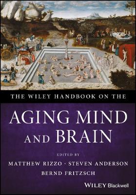Wiley Handbook on the Aging Mind and Brain by Matthew Rizzo