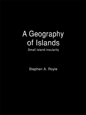 Geography Of Islands by Stephen A. Royle