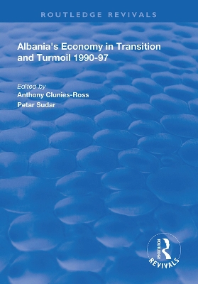 Albania's Economy in Transition and Turmoil 1990-97 by Anthony Clunies-Ross