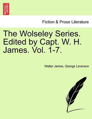 The Wolseley Series. Edited by Capt. W. H. James. Vol. 1-7. book