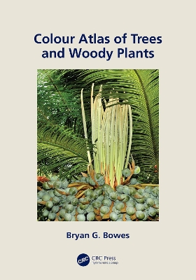 Colour Atlas of Woody Plants and Trees by Bryan Bowes