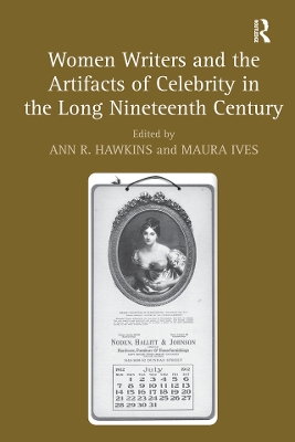 Women Writers and the Artifacts of Celebrity in the Long Nineteenth Century book