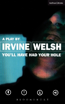 You'll Have Had Your Hole by Irvine Welsh