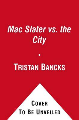Mac Slater vs. the City by Tristan Bancks