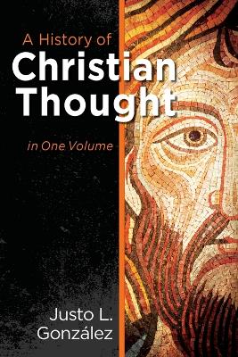 A History of Christian Thought by Justo L. Gonzalez