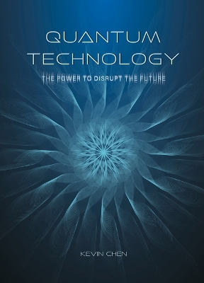 Quantum Technology: The Power to Disrupt the Future book