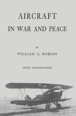 Aircraft In War and Peace by William A. Robson