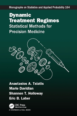 Dynamic Treatment Regimes: Statistical Methods for Precision Medicine by Anastasios A. Tsiatis