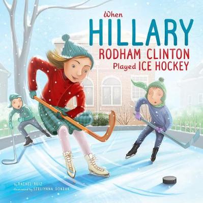 When Hillary Rodham Clinton Played Ice Hockey book