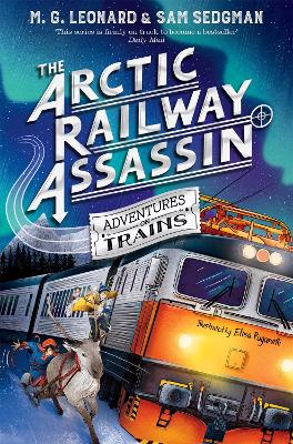 The Arctic Railway Assassin by M. G. Leonard