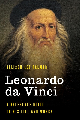 Leonardo da Vinci: A Reference Guide to His Life and Works book
