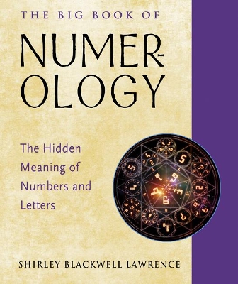 The Big Book of Numerology: The Hidden Meaning of Numbers and Letters book
