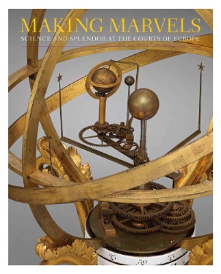 Making Marvels: Science and Splendor at the Courts of Europe book