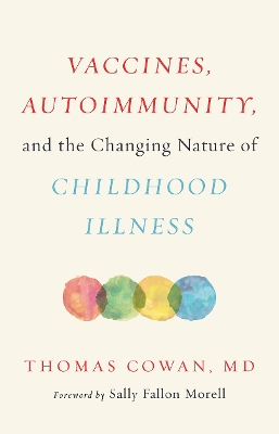 Vaccines, Autoimmunity, and the Assault on Childhood book