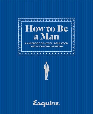 Esquire How to Be a Man book