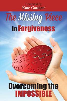 The Missing Piece in Forgiveness by Kate Gardner