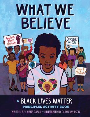 What We Believe: A Black Lives Matter Principles Activity Book book
