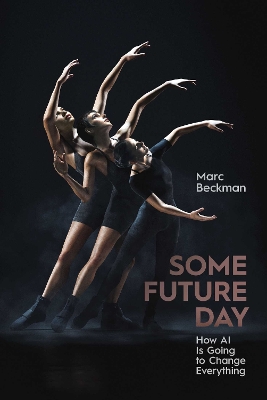 Some Future Day: How AI Is Going to Change Everything book