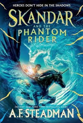 Skandar and the Phantom Rider by A F Steadman