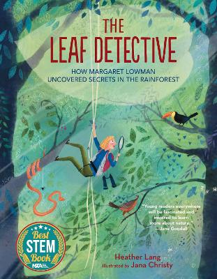 The Leaf Detective: How Margaret Lowman Uncovered Secrets in the Rainforest book