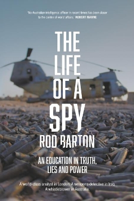 The Life of a Spy; An Education in Truth, Lies and Power by Rod Barton