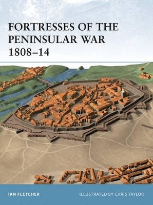 Fortresses of the Peninsular War 1808–14 by Ian Fletcher