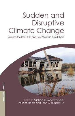 Sudden and Disruptive Climate Change by Michael MacCracken