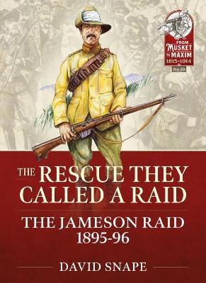 The Rescue They Called a Raid: The Jameson Raid 1895-96 book