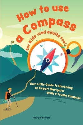 How to Use a Compass for Kids (and Adults Too|) book
