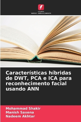 Características híbridas de DWT, PCA e ICA para reconhecimento facial usando ANN book