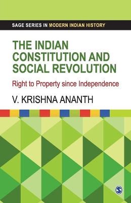 The Indian Constitution and Social Revolution: Right to Property since Independence book