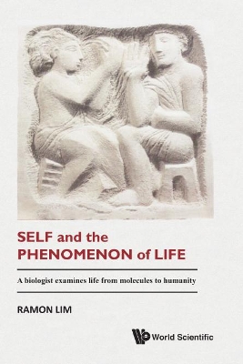 Self And The Phenomenon Of Life: A Biologist Examines Life From Molecules To Humanity book