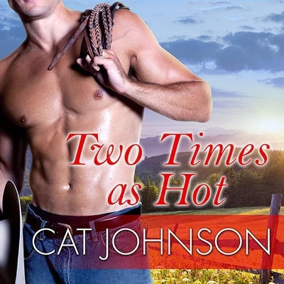 Two Times as Hot by Cat Johnson