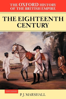 The Oxford History of the British Empire: Volume II: The Eighteenth Century by P. J. Marshall