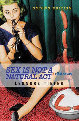 Sex Is Not A Natural Act & Other Essays book