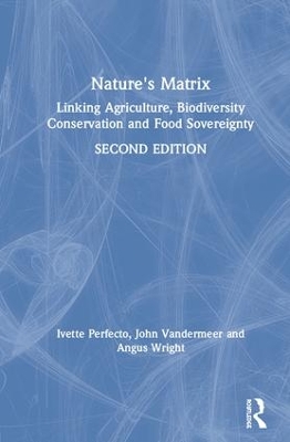 Nature's Matrix: Linking Agriculture, Biodiversity Conservation and Food Sovereignty by Ivette Perfecto