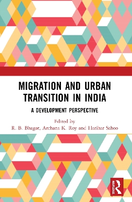 Migration and Urban Transition in India: A Development Perspective by R. B. Bhagat