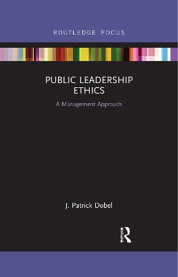 Public Leadership Ethics: A Management Approach by J. Patrick Dobel