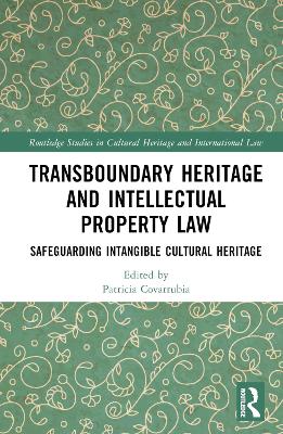 Transboundary Heritage and Intellectual Property Law: Safeguarding Intangible Cultural Heritage book