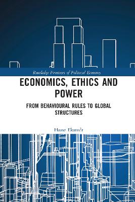 Economics, Ethics and Power: From Behavioural Rules to Global Structures book