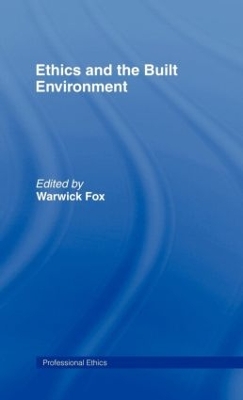 Ethics and the Built Environment by Warwick Fox