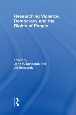 Researching Violence, Democracy and the Rights of People by John Schostak