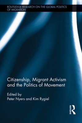 Citizenship, Migrant Activism and the Politics of Movement by Peter Nyers