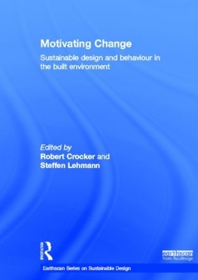 Motivating Change: Sustainable Design and Behaviour in the Built Environment book