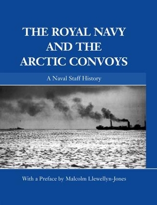 Royal Navy and the Arctic Convoys by Malcolm Llewellyn-Jones